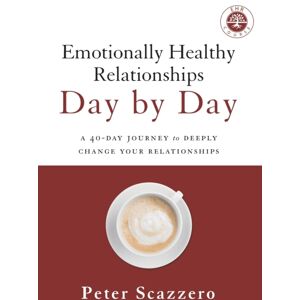 Zondervan Emotionally Healthy Relationships Day By Day : A 40-Day Journey To Deeply Change Your Relationships Zondervan Emotionally Healthy Relationships Day By Day : A 40-Day Journey To Deeply Change Your Relationships