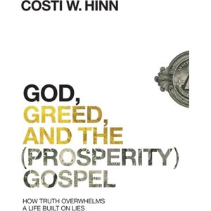 Zondervan God, Greed, And The (Prosperity) Gospel : How Truth Overwhelms A Life Built On Lies Zondervan God, Greed, And The (Prosperity) Gospel : How Truth Overwhelms A Life Built On Lies