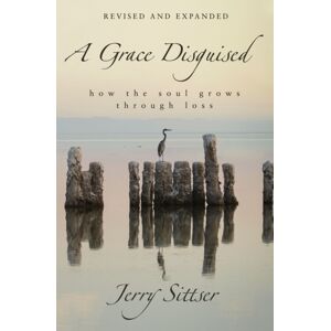 Zondervan A Grace Disguised Revised And Expanded : How The Soul Grows Through Loss Zondervan A Grace Disguised Revised And Expanded : How The Soul Grows Through Loss