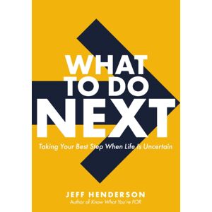 Zondervan What To Do Next : Taking Your Step When Life Is Uncertain Zondervan What To Do Next : Taking Your Step When Life Is Uncertain