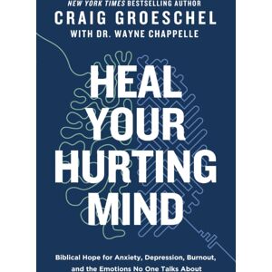 Zondervan Heal Your Hurting Mind : Biblical Hope For Anxiety, Depression, Burnout, And The Emotions No One Talks About Zondervan Heal Your Hurting Mind : Biblical Hope For Anxiety, Depression, Burnout, And The Emotions No One Talks About
