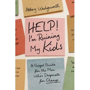 Zondervan Help! I'M Ruining My Kids : A Gospel Guide For The Mom Who'S Desperate For Change Zondervan Help! I'M Ruining My Kids : A Gospel Guide For The Mom Who'S Desperate For Change