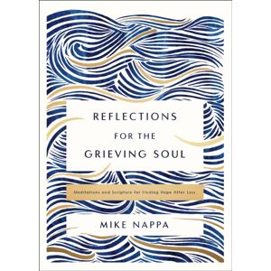 Zondervan Reflections For The Grieving Soul : Meditations And Scripture For Finding Hope After Loss Zondervan Reflections For The Grieving Soul : Meditations And Scripture For Finding Hope After Loss