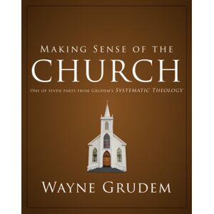 Zondervan Academic Making Sense Of The Church : One Of Seven Parts From Grudem'S Systematic Theology Zondervan Academic Making Sense Of The Church : One Of Seven Parts From Grudem'S Systematic Theology