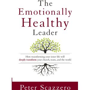 Zondervan The Emotionally Healthy Leader : How Transforming Your Inner Life Will Deeply Transform Your Church, Team, And The World Zondervan The Emotionally Healthy Leader : How Transforming Your Inner Life Will Deeply Transform Your Church, Team, And The World