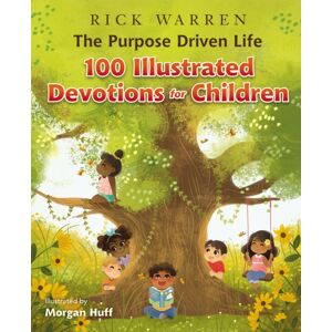 Zondervan The Purpose Driven Life 100 Illustrated Devotions For Children Zondervan The Purpose Driven Life 100 Illustrated Devotions For Children