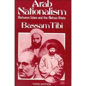 Palgrave USA Arab Nationalism : Between Islam And The Nation-State Palgrave USA Arab Nationalism : Between Islam And The Nation-State