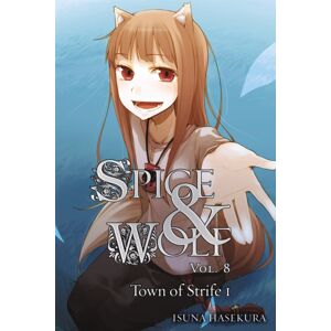 Little, Brown & Company Spice And Wolf, Vol. 8 - Novel : The Town Of Strife 1 Little, Brown & Company Spice And Wolf, Vol. 8 - Novel : The Town Of Strife 1