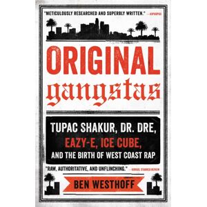 Little, Brown & Company Original Gangstas : Tupac Shakur, Dr. Dre, Eazy-E, Ice Cube, And The Birth Of West Coast Rap Little, Brown & Company Original Gangstas : Tupac Shakur, Dr. Dre, Eazy-E, Ice Cube, And The Birth Of West Coast Rap