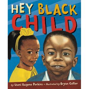 Little, Brown & Company Hey Black Child Little, Brown & Company Hey Black Child