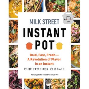 Little, Brown & Company Milk Street Instant Pot : Bold, Fast, Fresh -- A Revolution Of Flavor In An Instant Little, Brown & Company Milk Street Instant Pot : Bold, Fast, Fresh -- A Revolution Of Flavor In An Instant