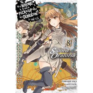 Little, Brown & Company Is It Wrong To Try To Pick Up Girls In A Dungeon? On The Side: Sword Oratoria, Vol. 8 (Manga) Little, Brown & Company Is It Wrong To Try To Pick Up Girls In A Dungeon? On The Side: Sword Oratoria, Vol. 8 (Manga)