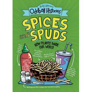Little, Brown & Company Andy Warner'S Oddball Histories: Spices And Spuds Little, Brown & Company Andy Warner'S Oddball Histories: Spices And Spuds