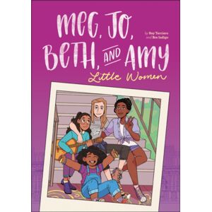 Little, Brown & Company Meg, Jo, Beth, And Amy: A Graphic Novel : A Modern Retelling Of Little Women Little, Brown & Company Meg, Jo, Beth, And Amy: A Graphic Novel : A Modern Retelling Of Little Women