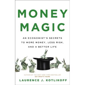 Little, Brown & Company Money Magic : An Economist'S Secrets To More Money, Less Risk, And A Better Life Little, Brown & Company Money Magic : An Economist'S Secrets To More Money, Less Risk, And A Better Life