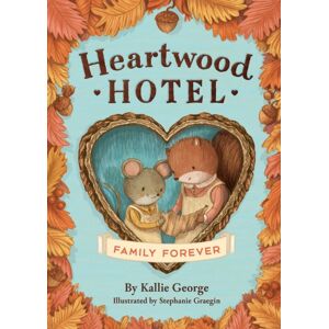 Little, Brown & Company Heartwood Hotel: Family Forever Little, Brown & Company Heartwood Hotel: Family Forever