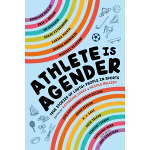 Little, Brown & Company Athlete Is Agender : True Stories Of Lgbtq+ People In Sports Little, Brown & Company Athlete Is Agender : True Stories Of Lgbtq+ People In Sports