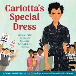 Little, Brown & Company Carlotta'S Special Dress : How A Walk To School Changed Civil Rights History Little, Brown & Company Carlotta'S Special Dress : How A Walk To School Changed Civil Rights History