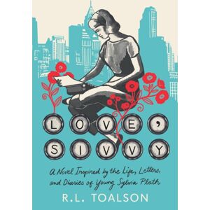 Little, Brown & Company Love, Sivvy : A Novel Inspired By The Life, Letters, And Diaries Of Young Sylvia Plath Little, Brown & Company Love, Sivvy : A Novel Inspired By The Life, Letters, And Diaries Of Young Sylvia Plath