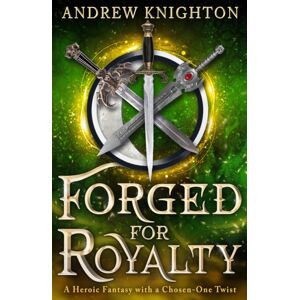 Little, Brown & Company Forged For Royalty : A Heroic Fantasy With A Chosen-One Twist Little, Brown & Company Forged For Royalty : A Heroic Fantasy With A Chosen-One Twist