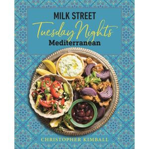 Little, Brown & Company Milk Street: Tuesday Nights Mediterranean : 125 Simple Weeknight Recipes From The World'S Healthiest Cuisine Little, Brown & Company Milk Street: Tuesday Nights Mediterranean : 125 Simple Weeknight Recipes From The World'S Healthiest Cuisine