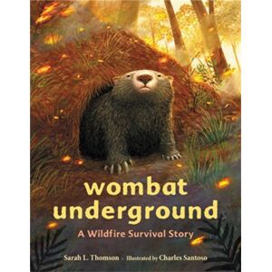 Little, Brown & Company Wombat Underground : A Wildfire Survival Story Little, Brown & Company Wombat Underground : A Wildfire Survival Story