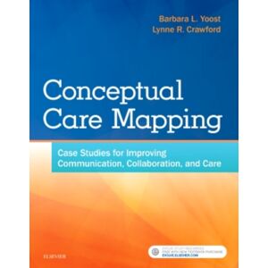 Elsevier - Health Sciences Division Conceptual Care Mapping : Case Studies For Improving Communication, Collaboration, And Care Elsevier - Health Sciences Division Conceptual Care Mapping : Case Studies For Improving Communication, Collaboration, And Care