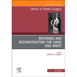 Elsevier - Health Sciences Division Repairing And Reconstructing The Hand And Wrist, An Issue Of Clinics In Podiatric Medicine And Surgery : Volume 46-3 Elsevier - Health Sciences Division Repairing And Reconstructing The Hand And Wrist, An Issue Of Clinics In Podiatric Medicine And Surgery : Volume 46-3