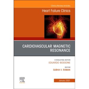 Elsevier - Health Sciences Division Cardiovascular Magnetic Resonance, An Issue Of Heart Failure Clinics : Volume 17-1 Elsevier - Health Sciences Division Cardiovascular Magnetic Resonance, An Issue Of Heart Failure Clinics : Volume 17-1