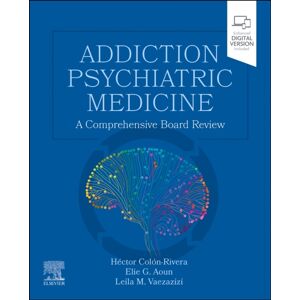Elsevier - Health Sciences Division Addiction Psychiatric Medicine : A Comprehensive Board Review Elsevier - Health Sciences Division Addiction Psychiatric Medicine : A Comprehensive Board Review