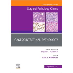 Elsevier - Health Sciences Division Gastrointestinal Pathology, An Issue Of Surgical Pathology Clinics : Volume 13-3 Elsevier - Health Sciences Division Gastrointestinal Pathology, An Issue Of Surgical Pathology Clinics : Volume 13-3