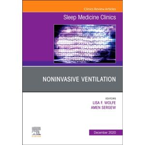 Elsevier - Health Sciences Division Noninvasive Ventilation, An Issue Of Sleep Medicine Clinics : Volume 15-4 Elsevier - Health Sciences Division Noninvasive Ventilation, An Issue Of Sleep Medicine Clinics : Volume 15-4
