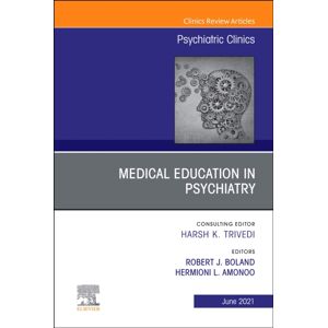 Elsevier - Health Sciences Division Medical Education In Psychiatry, An Issue Of Psychiatric Clinics Of North America : Volume 44-2 Elsevier - Health Sciences Division Medical Education In Psychiatry, An Issue Of Psychiatric Clinics Of North America : Volume 44-2