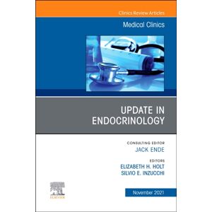 Elsevier - Health Sciences Division Update In Endocrinology, An Issue Of Medical Clinics Of North America : Volume 105-6 Elsevier - Health Sciences Division Update In Endocrinology, An Issue Of Medical Clinics Of North America : Volume 105-6