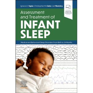 Elsevier - Health Sciences Division Assessment And Treatment Of Infant Sleep : Medical And Behavioral Sleep Disorders From Birth To 24 Months Elsevier - Health Sciences Division Assessment And Treatment Of Infant Sleep : Medical And Behavioral Sleep Disorders From Birth To 24 Months
