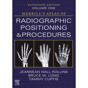 Elsevier - Health Sciences Division Merrill'S Atlas Of Radiographic Positioning And Procedures - Volume 1 Elsevier - Health Sciences Division Merrill'S Atlas Of Radiographic Positioning And Procedures - Volume 1