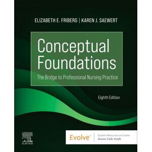 Elsevier - Health Sciences Division Conceptual Foundations : The Bridge To Professional Nursing Practice Elsevier - Health Sciences Division Conceptual Foundations : The Bridge To Professional Nursing Practice