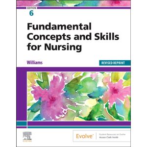 Elsevier - Health Sciences Division Fundamental Concepts And Skills For Nursing - Revised Reprint Elsevier - Health Sciences Division Fundamental Concepts And Skills For Nursing - Revised Reprint
