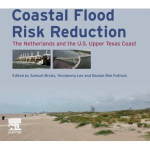 Elsevier - Health Sciences Division Coastal Flood Risk Reduction : The Netherlands And The U.S. Upper Texas Coast Elsevier - Health Sciences Division Coastal Flood Risk Reduction : The Netherlands And The U.S. Upper Texas Coast