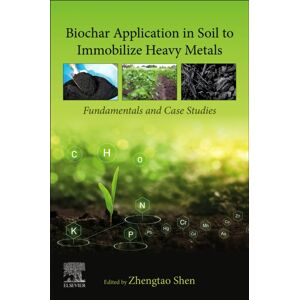 Elsevier - Health Sciences Division Biochar Application In Soil To Immobilize Heavy Metals : Fundamentals And Case Studies Elsevier - Health Sciences Division Biochar Application In Soil To Immobilize Heavy Metals : Fundamentals And Case Studies