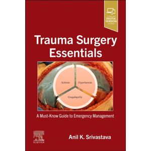 Elsevier - Health Sciences Division Trauma Surgery Essentials : A Must-Know Guide To Emergency Management Elsevier - Health Sciences Division Trauma Surgery Essentials : A Must-Know Guide To Emergency Management