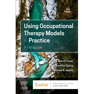 Elsevier - Health Sciences Division Using Occupational Therapy Models In Practice : A Fieldguide Elsevier - Health Sciences Division Using Occupational Therapy Models In Practice : A Fieldguide