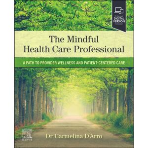 Elsevier - Health Sciences Division The Mindful Health Care Professional : A Path To Provider Wellness And Patient-Centered Care Elsevier - Health Sciences Division The Mindful Health Care Professional : A Path To Provider Wellness And Patient-Centered Care
