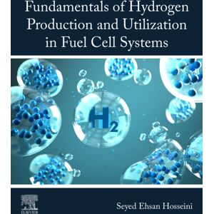 Elsevier - Health Sciences Division Fundamentals Of Hydrogen Production And Utilization In Fuel Cell Systems Elsevier - Health Sciences Division Fundamentals Of Hydrogen Production And Utilization In Fuel Cell Systems