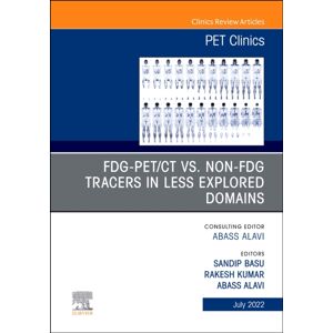 Elsevier - Health Sciences Division Fdg-Pet/ct Vs. Non-Fdg Tracers In Less Explored Domains, An Issue Of Pet Clinics : Volume 17-3 Elsevier - Health Sciences Division Fdg-Pet/ct Vs. Non-Fdg Tracers In Less Explored Domains, An Issue Of Pet Clinics : Volume 17-3
