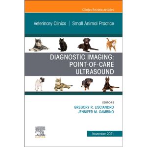 Elsevier - Health Sciences Division Diagnostic Imaging: Point-Of-Care Ultrasound, An Issue Of Veterinary Clinics Of North America: Small Animal Practice : Volume 51-6 Elsevier - Health Sciences Division Diagnostic Imaging: Point-Of-Care Ultrasound, An Issue Of Veterinary Clinics Of North America: Small Animal Practice : Volume 51-6