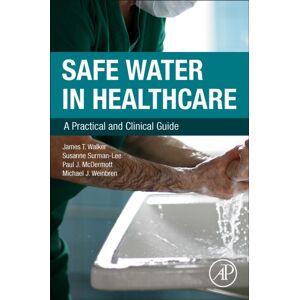 Elsevier Science & Technology Safe Water In Healthcare : A Practical And Clinical Guide Elsevier Science & Technology Safe Water In Healthcare : A Practical And Clinical Guide