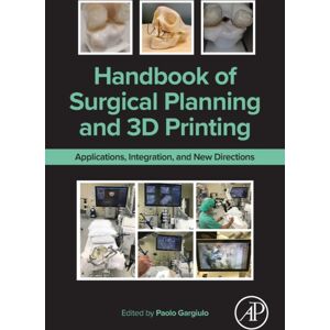 Elsevier Science & Technology Handbook Of Surgical Planning And 3d Printing : Applications, Integration, And Directions Elsevier Science & Technology Handbook Of Surgical Planning And 3d Printing : Applications, Integration, And Directions