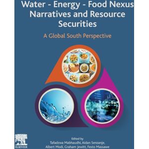 Elsevier - Health Sciences Division Water - Energy - Food Nexus Narratives And Resource Securities : A Global South Perspective Elsevier - Health Sciences Division Water - Energy - Food Nexus Narratives And Resource Securities : A Global South Perspective