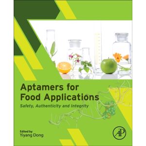 Elsevier Science & Technology Aptamers For Food Applications : Safety, Authenticity, And Integrity Elsevier Science & Technology Aptamers For Food Applications : Safety, Authenticity, And Integrity